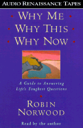 Why Me, Why This, Why Now?: A Guide to Answering Life's Toughest Questions