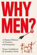Why Men?: A Human History of Violence and Inequality