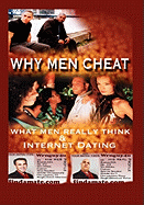 Why Men Cheat, What Men Really Think and Internet Dating