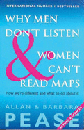 Why Men Don't Listen and Women Can't Read Maps: How We're Different And What To Do About It