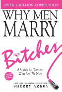 Why Men Marry Bitches: (Expanded New Edition) a Guide for Women Who Are Too Nice - New York Times Bestseller