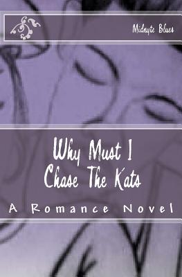 Why Must I Chase The Kats - Purple Diamond Publishing (Editor), and Blues, Midnyte