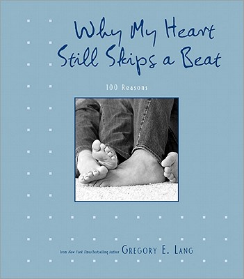 Why My Heart Still Skips a Beat: 100 Reasons - Lang, Gregory