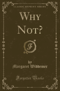 Why Not? (Classic Reprint)