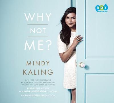 Why Not Me? - Kaling, Mindy (Read by), and Daniels, Greg (Read by), and Novak, B J (Read by)
