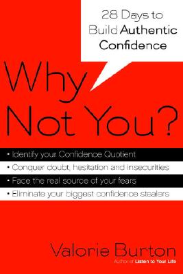 Why Not You?: 28 Days to Authentic Confidence - Burton, Valorie