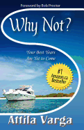 Why Not?: Your Best Years Are Yet to Come!