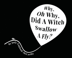 Why, Oh Why, Did A Witch Swallow a Fly