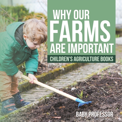 Why Our Farms Are Important - Children's Agriculture Books - Baby Professor