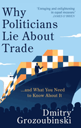 Why Politicians Lie About Trade... and What You Need to Know About It: 'It's great' says the Financial Times