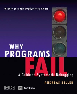 Why Programs Fail: A Guide to Systematic Debugging - Zeller, Andreas