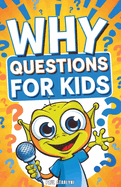 Why Questions for Kids: Exploring the Fascinating Science Behind Everyday Mysteries