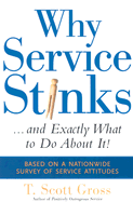 Why Service Stinks: ...and Exactly What to Do about It!