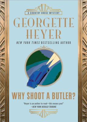 Why Shoot a Butler? - Heyer, Georgette