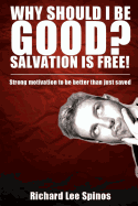 Why Should I Be Good? Salvation Is Free!: Strong Motivation to Be Better Than Just Saved