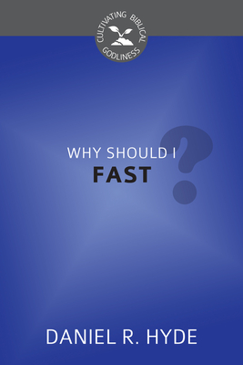 Why Should I Fast? - Hyde, Daniel R