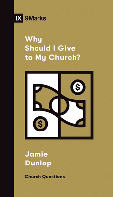 Why Should I Give to My Church? - Dunlop, Jamie