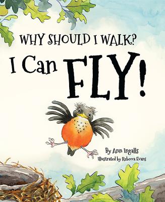 Why Should I Walk? I Can Fly! - Ingalls, Ann