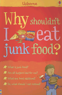 Why Shouldn't I Eat Junk Food? - Knighton, Kate, and Leschnikoff, Nancy (Designer)
