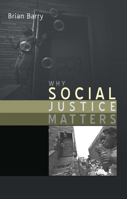 Why Social Justice Matters - Barry, Brian, Ma, Atc