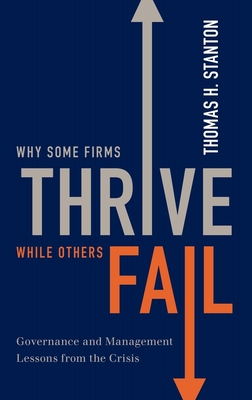 Why Some Firms Thrive While Others Fail: Governance and Management Lessons from the Crisis - Stanton, Thomas H