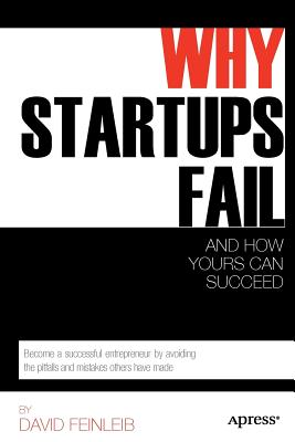 Why Startups Fail: And How Yours Can Succeed - Feinleib, David