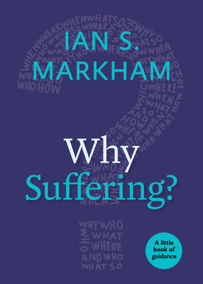 Why Suffering? - Markham, Ian S