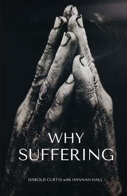 Why Suffering? - Hall, Hannah Joy (Editor), and Curtis, Harold