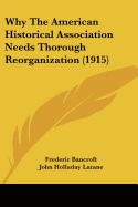 Why The American Historical Association Needs Thorough Reorganization (1915)