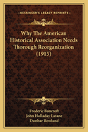 Why The American Historical Association Needs Thorough Reorganization (1915)