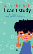 Why the hell I can't study: No nonsense, only proven methods