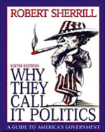 Why They Call It Politics: A Guide to America S Government