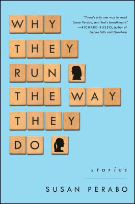 Why They Run the Way They Do: Stories - Perabo, Susan
