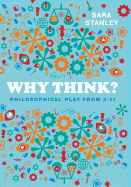 Why Think?: Philosophical Play from 3-11