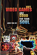 Why Video Games Are Good for Your Soul: Pleasure and Learning