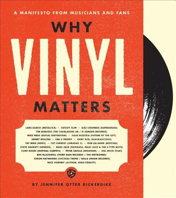 Why Vinyl Matters: A Manifesto from Musicians and Fans - Bickerdike, Jennifer Otter