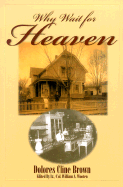 Why Wait for Heaven - Brown, Dolores Cline, and Wooten, William A (Editor)