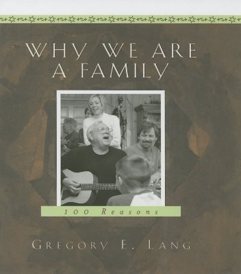 Why We Are a Family - Lang, Gregory E, Dr.