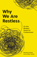 Why We Are Restless: On the Modern Quest for Contentment