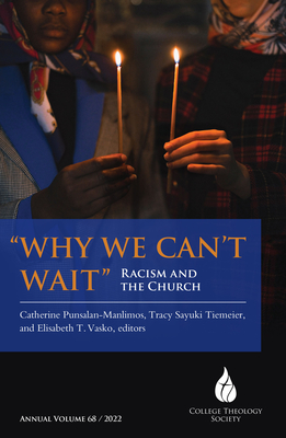 Why We Can't Wait: Racism and the Church - Punsalan-Manlimos, Catherine (Editor), and Sayuki Tiemeier, Tracy (Editor), and Vasko, Elisabeth T (Editor)