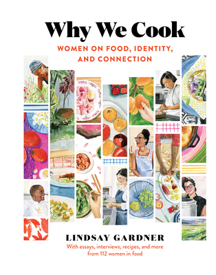 Why We Cook: Women on Food, Identity, and Connection - Gardner, Lindsay