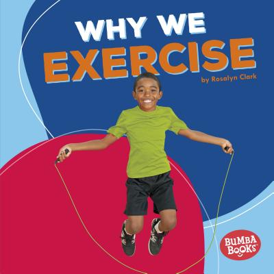 Why We Exercise - Clark, Rosalyn