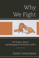 Why We Fight: The Origins, Nature, and Management of Human Conflict