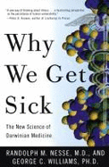 Why We Get Sick:: The New Science of Darwinian Medicine