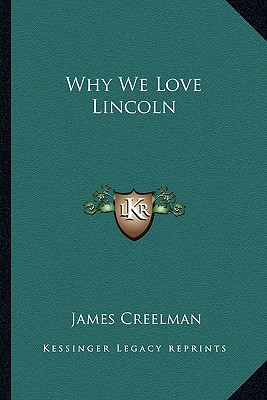 Why We Love Lincoln - Creelman, James