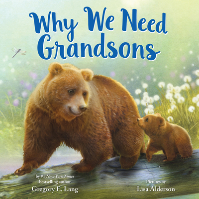 Why We Need Grandsons - Lang, Gregory E