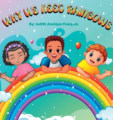 Why We Need Rainbows - Franois, Judith Annique