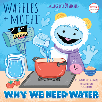Why We Need Water (Waffles + Mochi) - Mangual, Cynthia Ines
