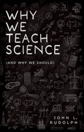 Why We Teach Science: (and Why We Should)