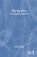 Why We Worry: A Sociological Explanation